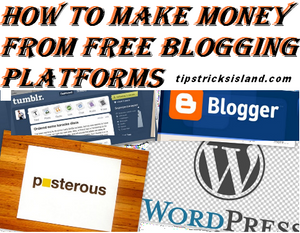 Best Ways to Make Money from Free Blogging Platforms