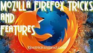 Few Tricks and Features of Mozilla FireFox Internet Browser