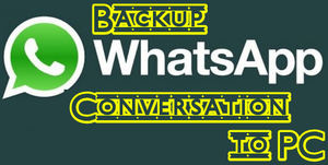 Back Up Whatsapp Conversation To PC