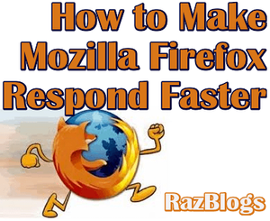 Make Mozilla Firefox Respond Faster