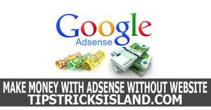 Make Money with Adsense Without Having Website