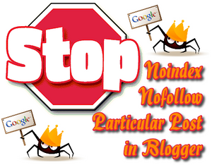 How to Noindex Nofollow Particular Post in Blogger (Blogspot)