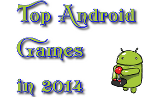 Top 5 Android Game Apps for 2014