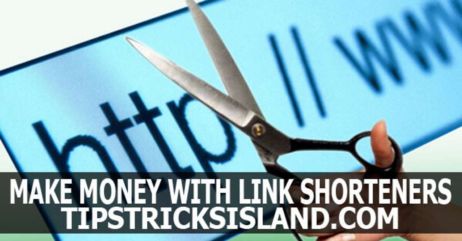 Earn Money with Link Shorteners An Island for Blogging Tips Tricks
