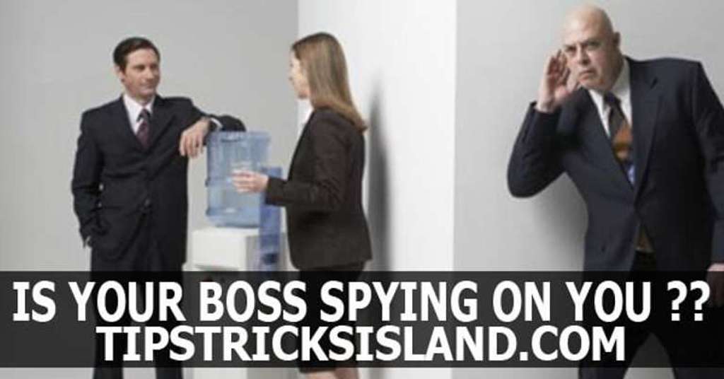 Is your boss spying on you? Some things to keep in mind An Island for