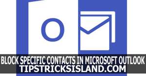 How to Block Specific Contacts Using Block Sender List in Microsoft Outlook?