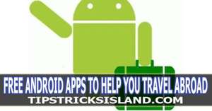 Five Free Android Apps to Help You Travel Abroad