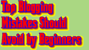 Blogging Mistakes Should Avoid