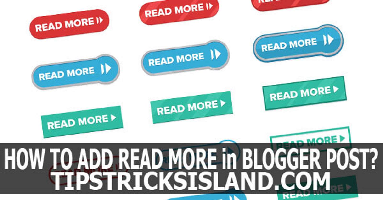 Read More Button in Every Blogger Post - An Island for Blogging Tips Tricks