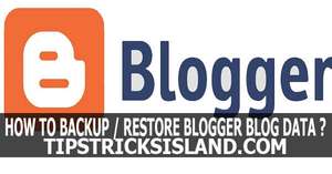 How to Backup and Restore Blogger’s Blog Data