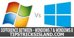 Difference between Windows 8 & Widows 7