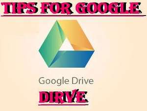 Few Tips for Google Drive