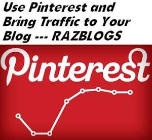 Use Pinterest and Bring Traffic to Your Blog